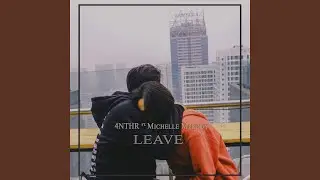 LEAVE (with Michelle Melody)