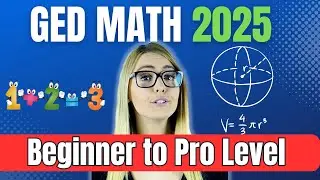GED MATH 2025 Preparation Course - from the Absolute Beginning to Advanced Level