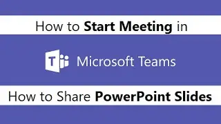 How to Start Meeting in Microsoft Teams? / How to Share PowerPoint Presentation in MS Teams