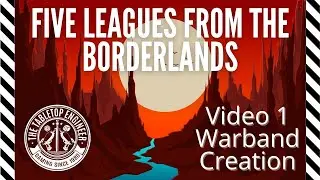Five Leagues from the Borderlands - Video 1