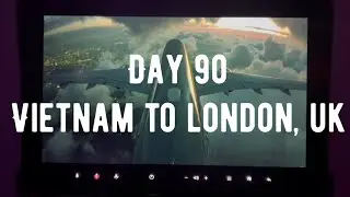 Day 90| Travel Day | Vietnam to London, UK