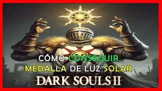DARK SOULS 2 COMO CONSEGUIR MEDALLAS DE LUZ SOLAR