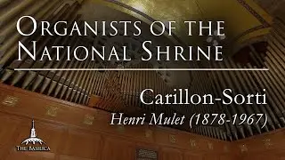 Organists of the National Shrine - “Carillon-Sortie”- Benjamin LaPrairie