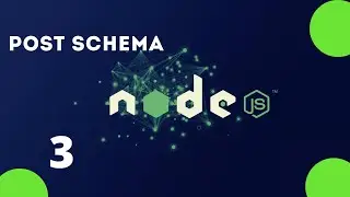 Post Schema | Section 3 Posts | Nodejs API