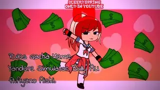 Rules Gacha Meme Yandere Simulator Bully AU ft.Ayano Aishi