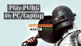 How To Play PUBG Mobile In PC or Laptop 