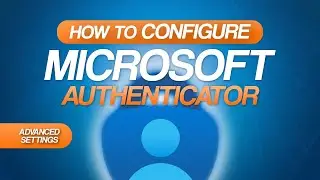 Azure AD - Configure Microsoft Authenticator Advanced Settings