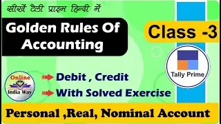Golden Rules of Accounting | what is Debit & Credit || Accounting Rules in Hindi Class- 3