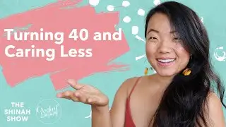 Turning 40 And Caring Less