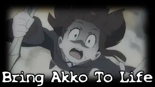 Little Witch Academia AMV 「Bring Akko to Life」