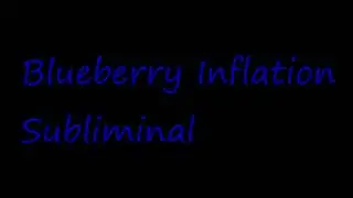 Blueberry Inflation Subliminal