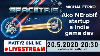 Ako NErobiť startup a indie game dev | Michal Ferko | Matfyz livestream