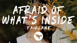Fairlane - Afraid of What's Inside (Lyrics) ft. Kala
