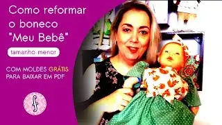 Como reformar o boneco meu Bebê tamanho P Com Molde