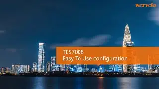 Tenda TES7008 V2.0 Easy to use configuration