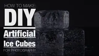 How to Make DIY Artificial Ice Cubes for Photography