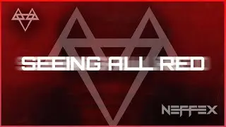 NEFFEX - Seeing All Red 🥷 [1 Hour]