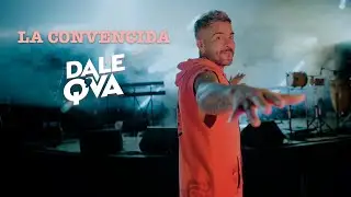 Dale Q' Va - La Convencida (Video Oficial)