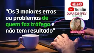 Os 3 maiores erros ou problemas de quem faz tráfego e não tem resultado