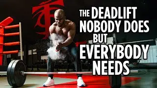 The Deadlift Nobody Does But Everybody Needs
