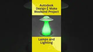 @Autodesk Design and Make Weekend Project: Lamps and Lighting 💡 🔦 🔆 🚦