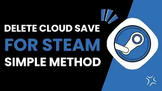 How To Delete Cloud Saves For Steam Games