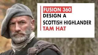 Reverse Engineer a Scottish Highlander Tam Hat Using Fusion 360