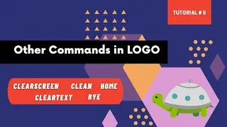 Logo Programming Commands - Clearscreen CS | Cleartext CT | CLEAN | HOME | BYE | (Tutorial #5)