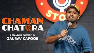 CHAMAN CHATORA 😂🔥 | Gaurav Kapoor’s Funniest Desi Storytelling – Stand Up Comedy