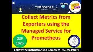 [2024] Collect Metrics from Exporters using the Managed Service for Prometheus Solution #qwiklabs