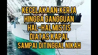 KERASNYA PEKERJAAN DIATAS KAPAL, SAMPAI DITINGGAL MENIKAH OLEH SANG KEKASIH!!!