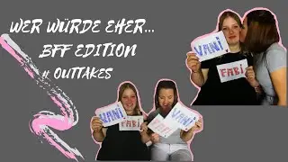 WER WÜRDE EHER.. BFF EDITION + Outtakes || _vanjie