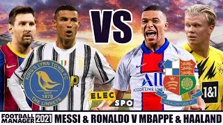 Ronaldo & Messi vs Mbappe & Haaland In Non-League | Football Manager 2021 Experiment