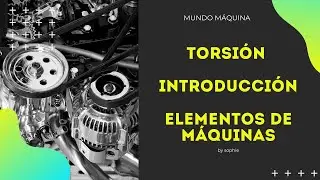 TORSIÓN | INTRODUCCIÓN | ELEMENTOS DE MÁQUINAS