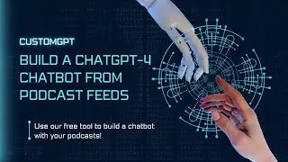 How To Build A ChatGPT Chatbot From Your Podcast Feed - CustomGPT