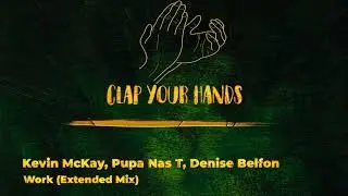 Kevin McKay, Pupa Nas T, Denise Belfon - Work (Extended Mix)