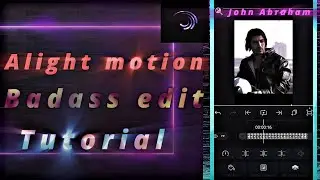 Alight motion badass edit tutorial | Alight preset tutorial | xml file | John Abraham edit tutorial|