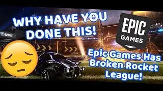 Epic Games Has Broken Rocket League!