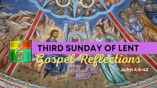 Catholic Gospel Reflections - John 4:5-42 - Third Sunday of Lent #reflections #gospel