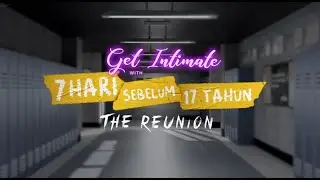 GET INTIMATE - Sweet Moments 7 Hari Sebelum 17 Tahun
