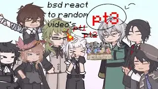 BSD REACT TO RANDOM VIDEOS || PART 3 || short & ooc || Happy birthday Atsushi