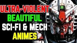 Top 10 Ultra-Violent Jaw Droppingly Beautiful Hand Drawn Mech And Sci-Fi Anime