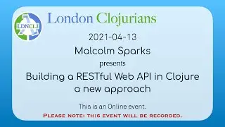 Building a RESTful Web API in Clojure - a new approach - Malcolm Sparks