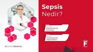 Sepsis Nedir? -  Prof. Dr. Mustafa Kemal Arslantaş