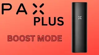 PAX PLUS BOOST MODE - How to use your 