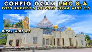 SUPPORT WIDE 0.5 DAN JERNIH 🔥 GCAM LMC 8.4 CONFIG IPHONE COLOR VERSI 10