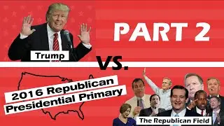 How Donald Trump Crashed the Republican Party (Part 2)