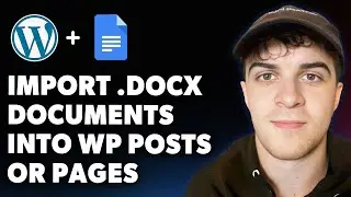 How to Import .docx Documents into Wordpress Posts or Pages (Full 2025 Guide)