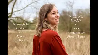 🌙NIEUWE MAAN in LEEUW🌙~ Astrologische Update met Anneke ~ 4 aug 2024