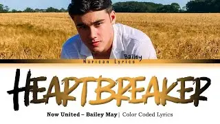Now United - Bailey May "Heartbreaker" (Cover) | (Color Coded Lyrics)